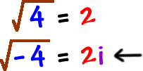 sqrt( 4 ) = 2 ... sqrt( -4 ) = 2i
