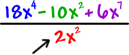 ( 18x^4 - 10x^2 + 6x^7 ) / ( 2x^2 )