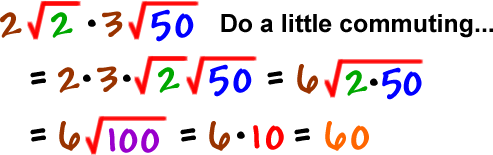 ( 2*sqrt(2) )( 3*sqrt(50) ) = ( 2*3 )( sqrt(2) )( sqrt(50) ) = 6*sqrt(2*50) = 6*sqrt(100) = 6*10 = 60