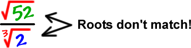 sqrt(52) / (cube root of 2)   roots don't match!