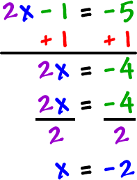2x - 1 = -5 ... add 1 to both sides ... 2x = -4 ... divide both sides by 2 ... x = -2