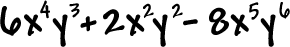 6 (x^4) (y^3) +2 (x^2) (y^2) - 8 (x^5) (y^6)