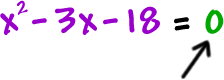 x^2 - 3x - 18 = 0