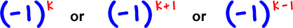 ( -1 )^k or ( -1 )^( k + 1 ) or ( -1 )^( k - 1 )