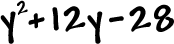 y^2 + 12y - 28