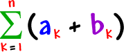 the summation of ( ak + bk ) as k goes from 1 to n