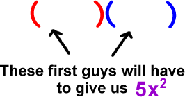 (      ) (       ) ... the first guys will have to give us 5x^2