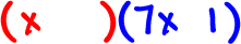 ( x     ) ( 7x   1 )