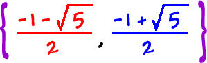 { -1 - sqrt( 5 ) / 2 , -1 + sqrt( 5 ) / 2 }