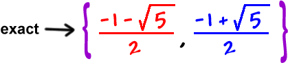 exact: { -1 - sqrt( 5 ) / 2 , -1 + sqrt( 5 ) / 2 }