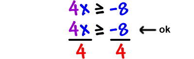 4x is greater than or equal to -8, ditch the 4 by dividing both sides by 4. That's ok