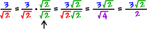 3 / sqrt(2) = ( 3 / sqrt(2) )( sqrt(2) / sqrt(2) ) = ( 3*sqrt(2) ) / ( sqrt(2)*sqrt(2) ) = ( 3*sqrt(2) / sqrt(4) ) = ( 3*sqrt(2) ) / 2 