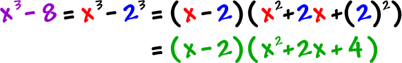 x^3 - 8 = x^3 - 2^3 = ( x - 2 ) ( x^2 + 2x + ( 2 )^2 ) = ( x - 2 ) ( x^2 + 2x + 4 )