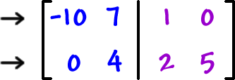 [ row 1: -10 , 7  row 2: 0 , 4  |  row 1: 1 , 0  row 2: 2 , 5 ]