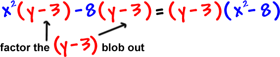 x^2 ( y - 3 ) - 8 ( y - 3 ) = ( y - 3 ) ( x - 8 ) ... factor the ( y - 3 ) blob out