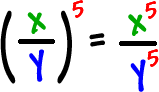 ( x / y )^5 = x^5 / y^5
