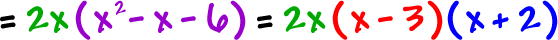 = 2x ( x^2 - x - 6 ) = 2x ( x - 3 ) ( x + 2 )