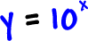 y = 10^( x )