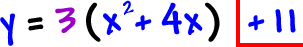 y = 3 ( x^2 + 4x ) + 11