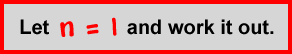 Let n = 1 and work it out.