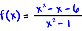 f( x ) = ( ( x^2 ) - x - 6 ) / ( ( x^2 ) - 1 )